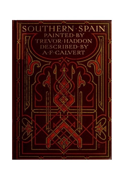 Південна Іспанія, намальована Тревором Хеддоном, описана А. Ф. Калвертом