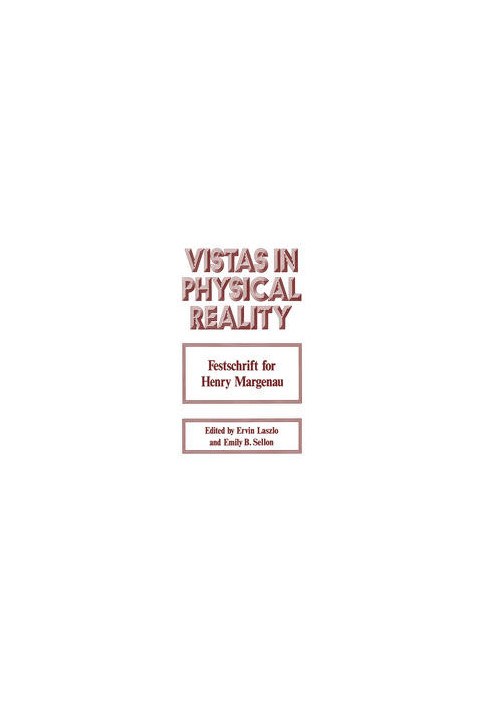 Vistas in Physical Reality: Festschrift for Henry Margenau