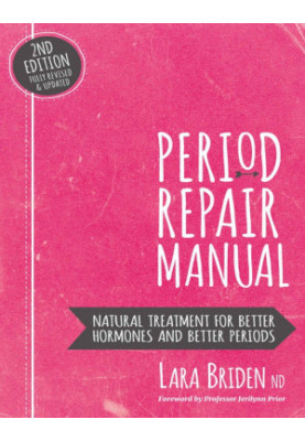 Period Repair Manual: Natural Treatment for Better Hormones and Better Periods