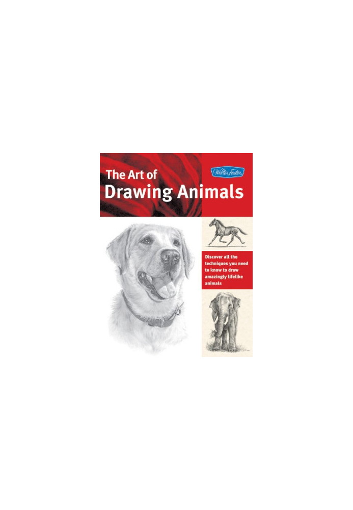 The Art of Drawing Animals: Discover all the techniques you need to know to draw amazingly lifelike animals
