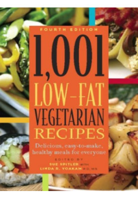 1,001 Low-Fat Vegetarian Recipes: Delicious, Easy-to-Make, Healthy Meals for Everyone
