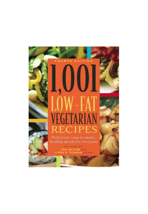 1,001 Low-Fat Vegetarian Recipes: Delicious, Easy-to-Make, Healthy Meals for Everyone