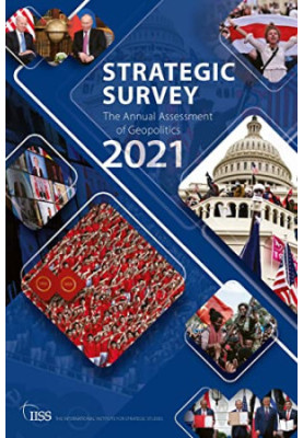 The Strategic Survey 2021: The Annual Assessment of Geopolitics