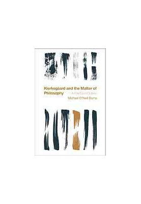 Kierkegaard and the matter of philosophy : a fractured dialectic