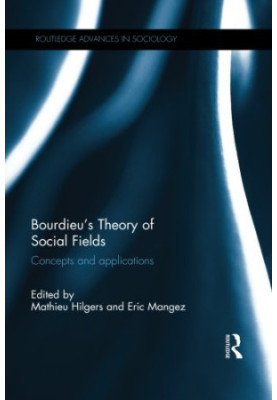 Bourdieu’s Theory of Social Fields: Concepts and Applications