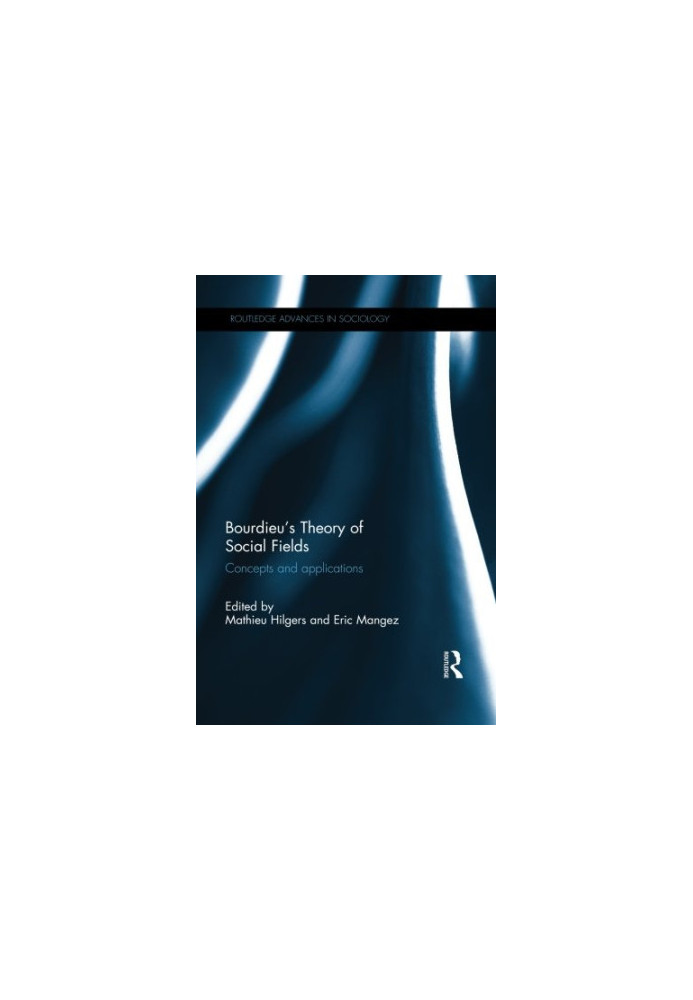 Bourdieu’s Theory of Social Fields: Concepts and Applications