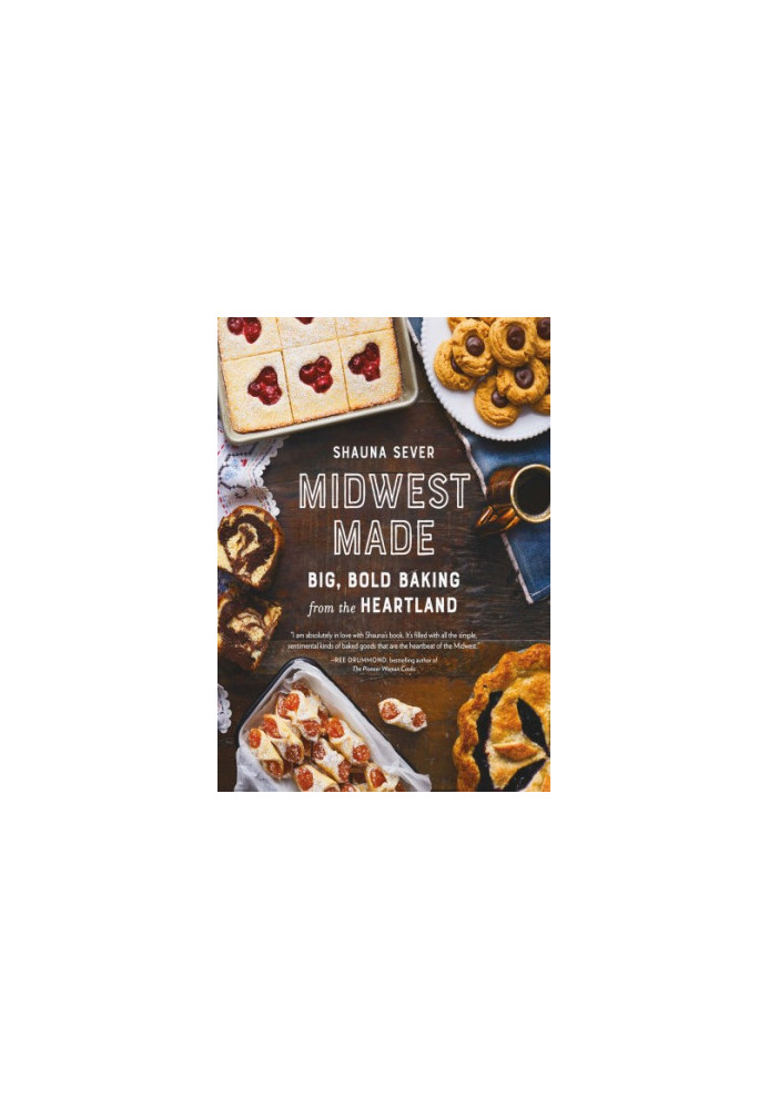 Midwest Made • Big, Bold Baking from the Heartland