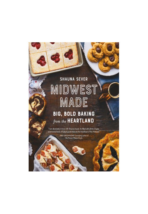 Midwest Made • Big, Bold Baking from the Heartland