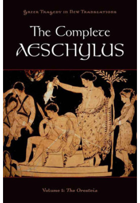 The Complete Aeschylus: Volume I: The Oresteia: 1