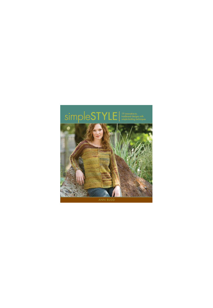 Simple Style: Innovative to Traditional 17 Inspired Designs to Knit
