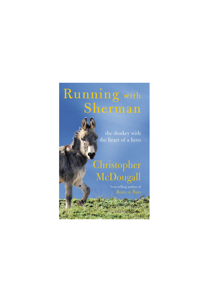 Running with Sherman: The Donkey with the Heart of a Hero