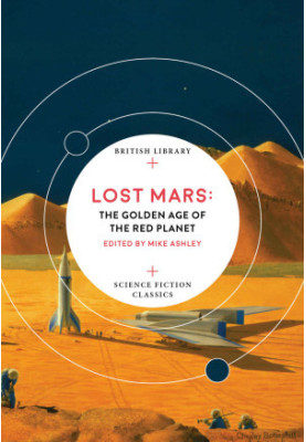 Lost Mars: The Golden Age of the Red Planet