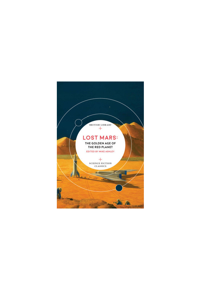 Lost Mars: The Golden Age of the Red Planet