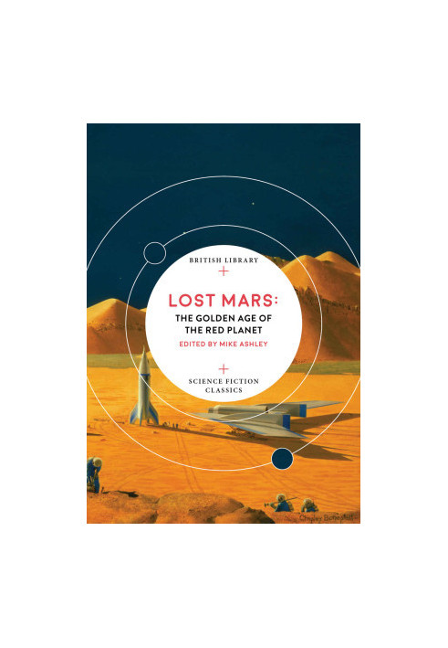 Lost Mars: The Golden Age of the Red Planet