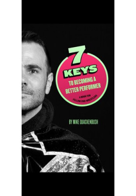 7 Keys to Becoming a Better Performer: A Book For Fellow Pro-Wrestlers