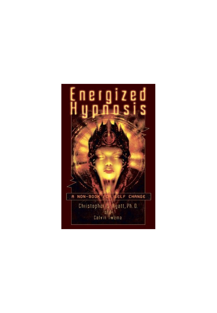 Energized Hypnosis: A Non-Book for Self Change