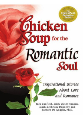 Chicken Soup for the Romantic Soul: Inspirational Stories about Love and Romance