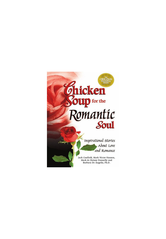 Chicken Soup for the Romantic Soul: Inspirational Stories about Love and Romance
