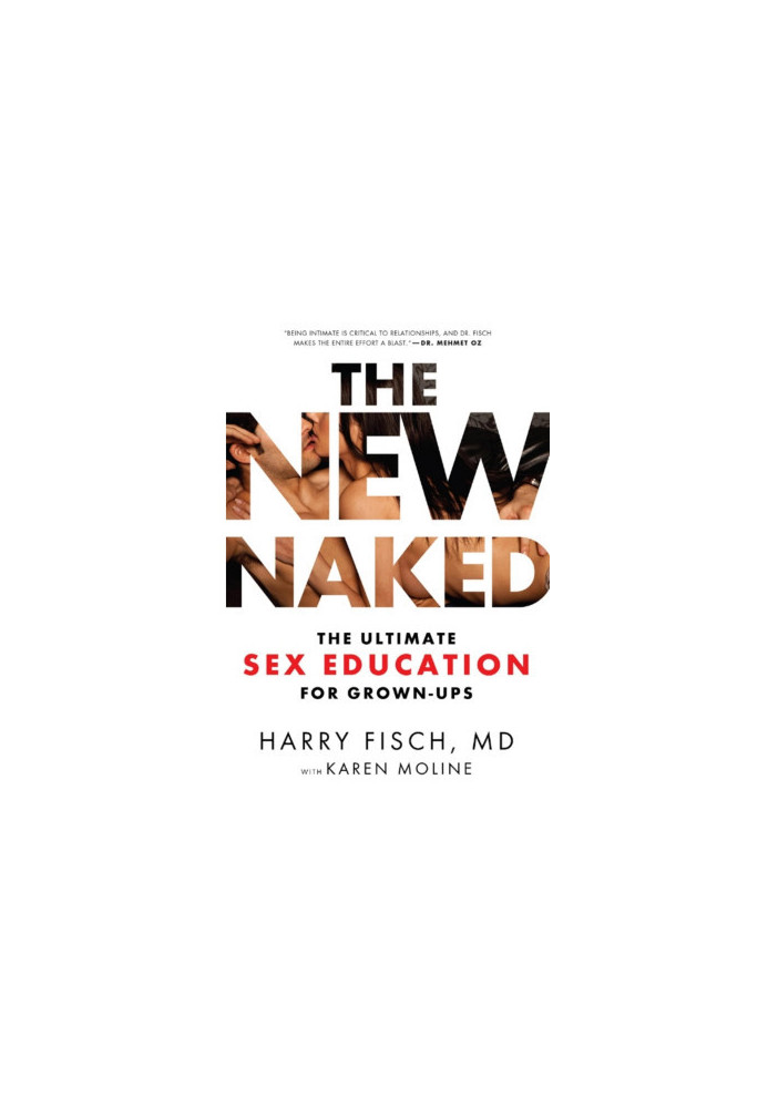 The New Naked: The Ultimate Sex Education for Grown-Ups