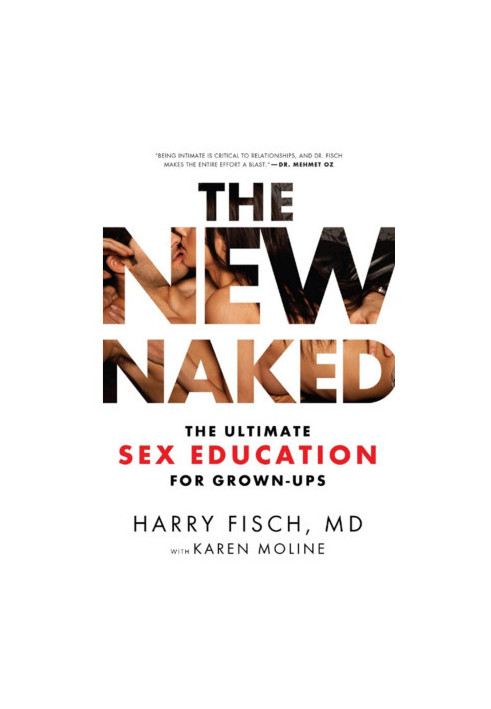 The New Naked: The Ultimate Sex Education for Grown-Ups