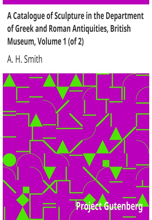 Каталог скульптуры Отдела греческих и римских древностей Британского музея, том 1 (из 2)