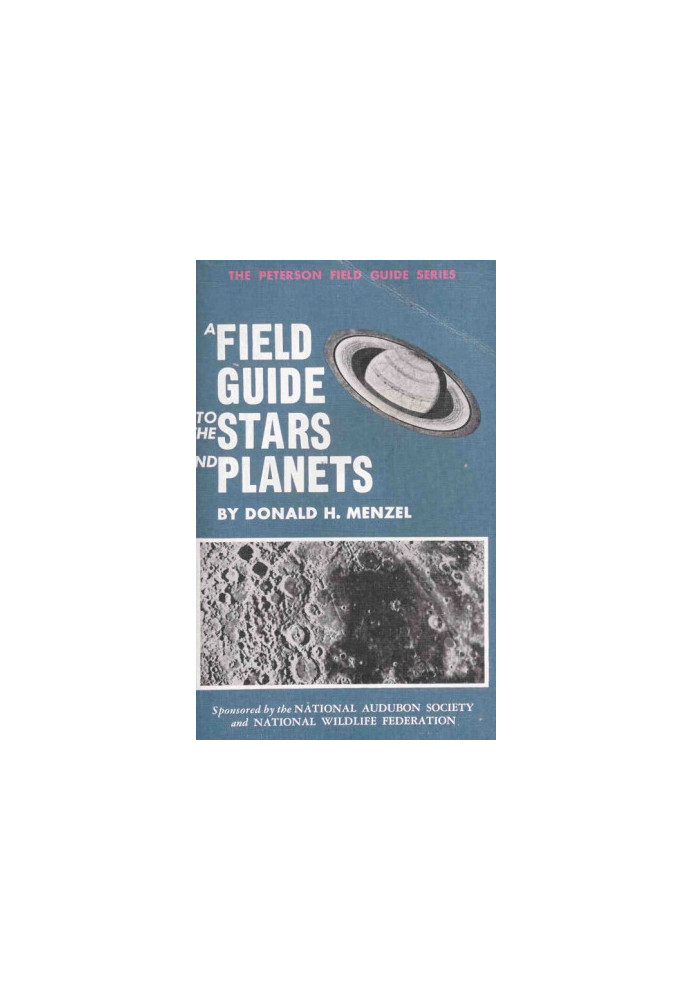 A field guide to the stars and planets : including the moon, satellites, comets and other features of the universe