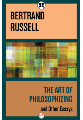 The art of philosophizing : and other essays