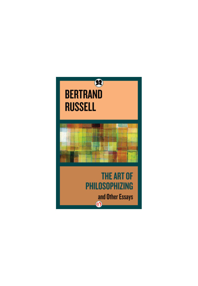 The art of philosophizing : and other essays