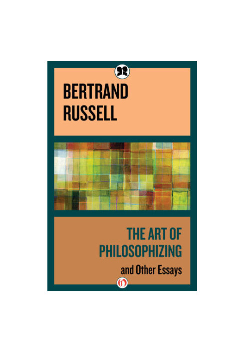 The art of philosophizing : and other essays
