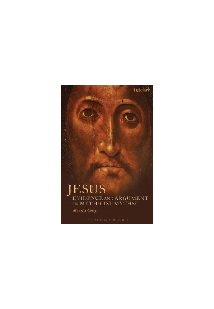 Jesus : Evidence and Argument or Mythicist Myths