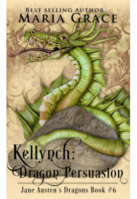 Kellynch: Dragon Persuasion (Jane Austen's Dragons Book 6)