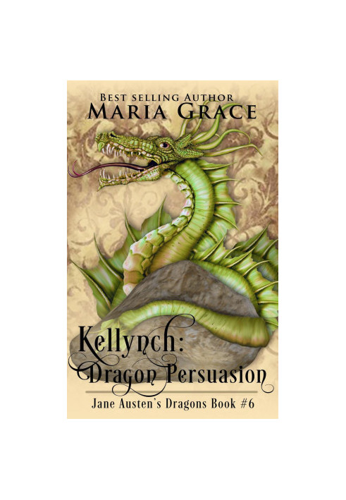 Kellynch: Dragon Persuasion (Jane Austen's Dragons Book 6)