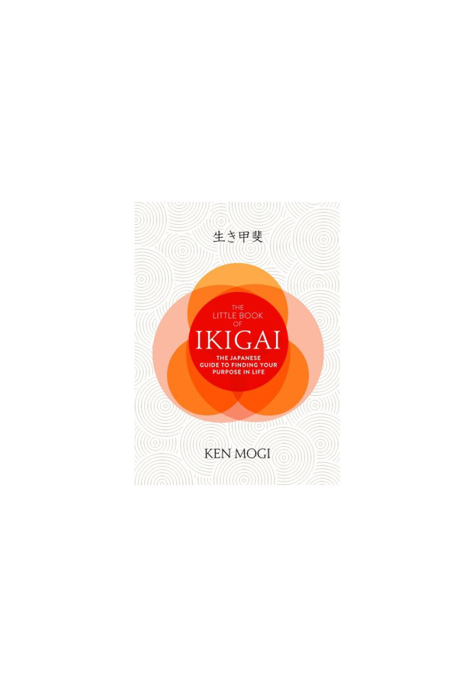 The Little Book of Ikigai: The secret Japanese way to live a happy and long life