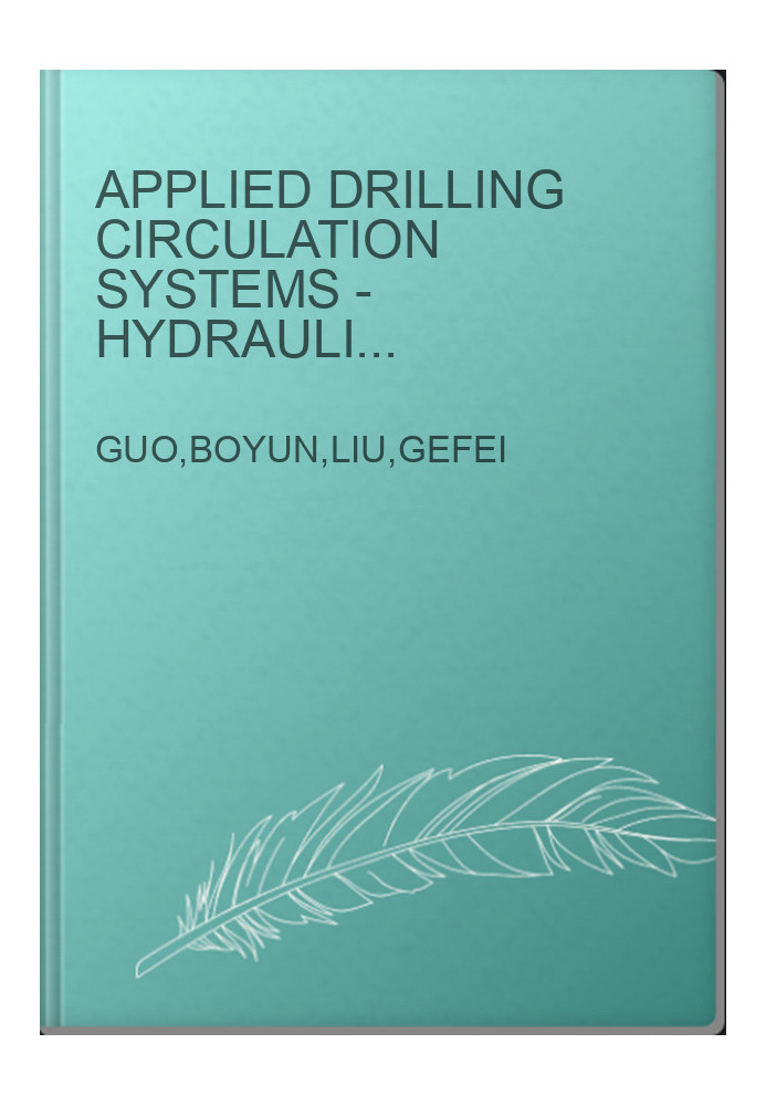 Applied Drilling Circulation Systems - Hydraulics, Calculations, and Models