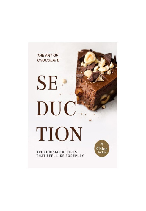 The Art of Chocolate Seduction: Aphrodisiac Recipes that Feel like Foreplay