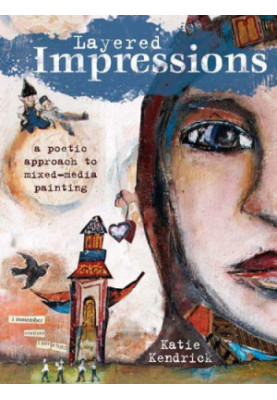 Layered impressions : a poetic approach to mixed-media painting