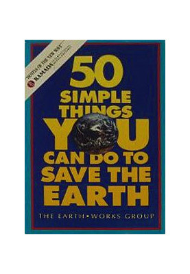 50 Simple Things You Can Do to Save the Earth