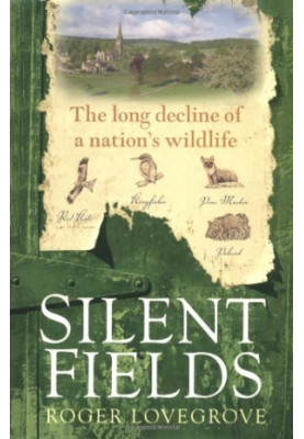 Silent Fields: The Long Decline of a Nation's Wildlife