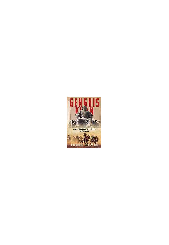 Genghis Khan : his conquests, his empire, his legacy