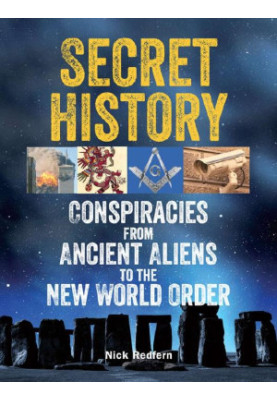 Secret History: Conspiracies from Ancient Aliens to the New World Order