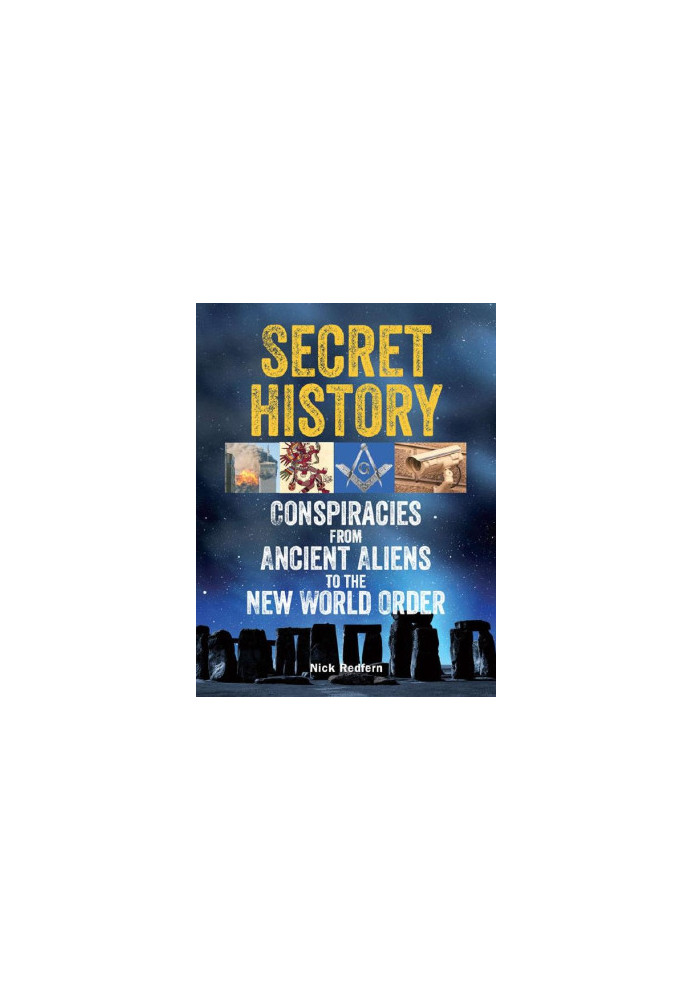Secret History: Conspiracies from Ancient Aliens to the New World Order