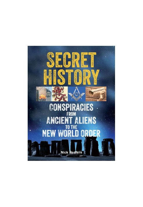 Secret History: Conspiracies from Ancient Aliens to the New World Order