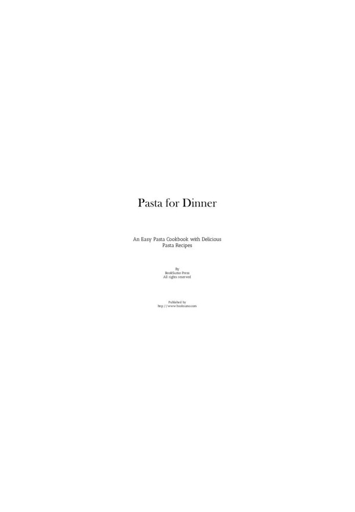 Pasta for Dinner: An Easy Pasta Cookbook with Delicious Pasta Recipes for Dinner (3rd Edition)