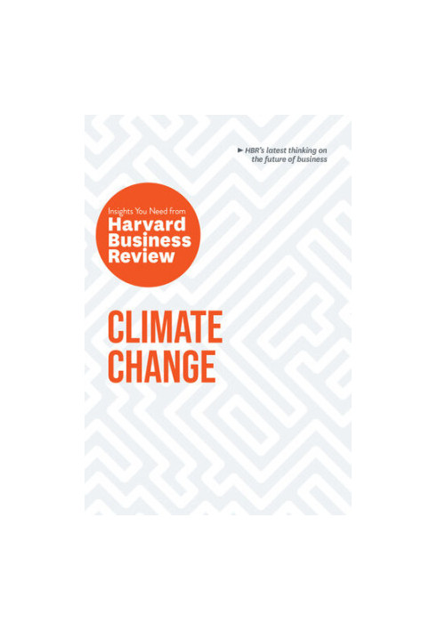 Climate Change: The Insights You Need from Harvard Business Review