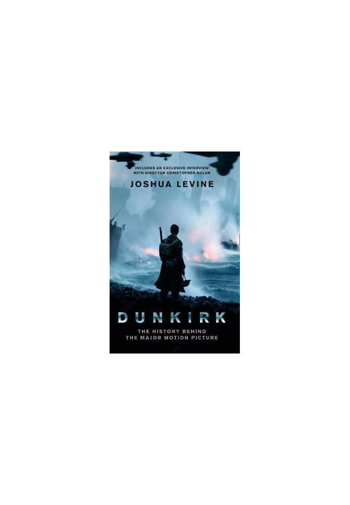 Dunkirk: The History Behind the Major Motion Picture