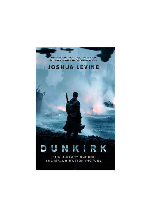 Dunkirk: The History Behind the Major Motion Picture