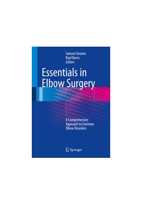 Essentials In Elbow Surgery: A Comprehensive Approach to Common Elbow Disorders