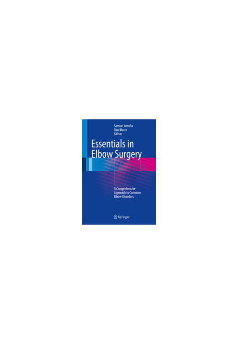 Essentials In Elbow Surgery: A Comprehensive Approach to Common Elbow Disorders