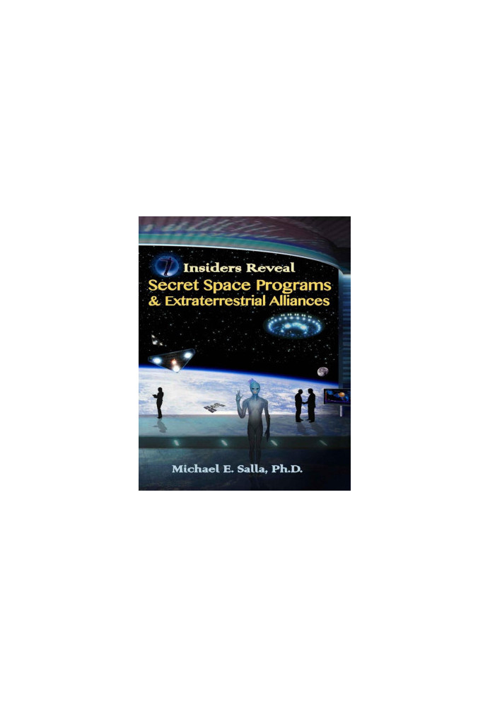 Insiders Reveal Secret Space Programs & Extraterrestrial Alliances