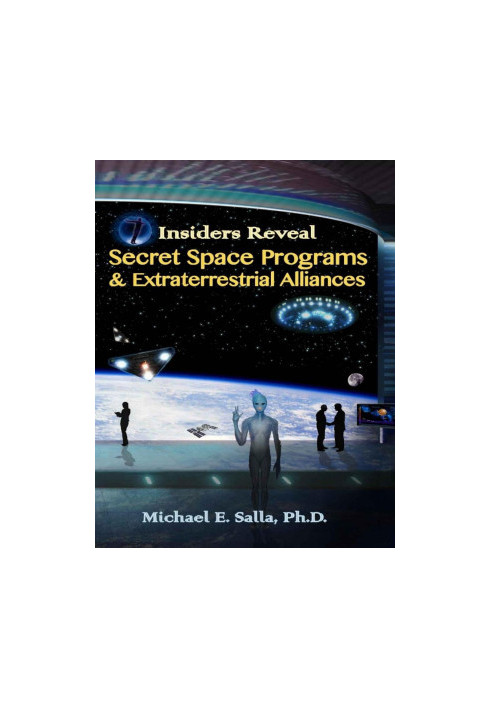 Insiders Reveal Secret Space Programs & Extraterrestrial Alliances